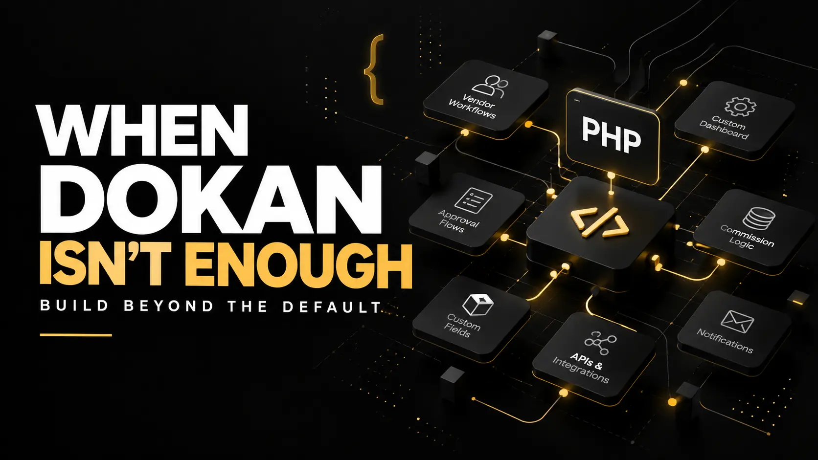 When Dokan Isn’t Enough: Building Custom Marketplace Features with PHP
